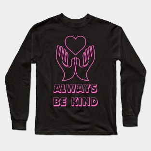 Always Be Kind Long Sleeve T-Shirt